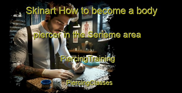 Skinart How to become a body piercer in the Serieme area | PiercingTraining | PiercingClasses | SkinartTraining-Brazil