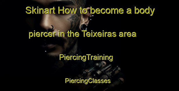 Skinart How to become a body piercer in the Teixeiras area | PiercingTraining | PiercingClasses | SkinartTraining-Brazil
