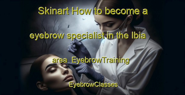 Skinart How to become a eyebrow specialist in the Ibia area | EyebrowTraining | EyebrowClasses | SkinartTraining-Brazil