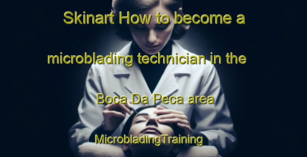 Skinart How to become a microblading technician in the Boca Da Peca area | MicrobladingTraining | MicrobladingClasses | SkinartTraining-Brazil