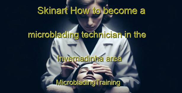 Skinart How to become a microblading technician in the Invernadinha area | MicrobladingTraining | MicrobladingClasses | SkinartTraining-Brazil