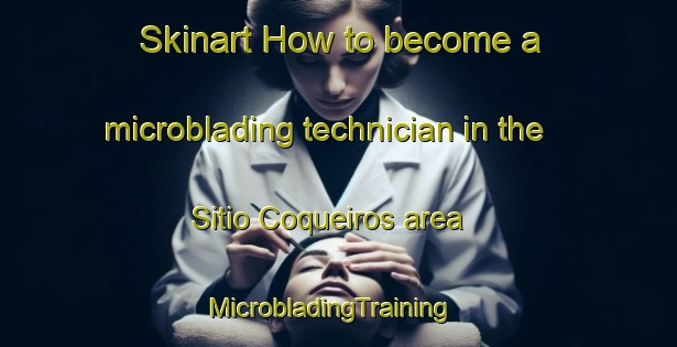 Skinart How to become a microblading technician in the Sitio Coqueiros area | MicrobladingTraining | MicrobladingClasses | SkinartTraining-Brazil