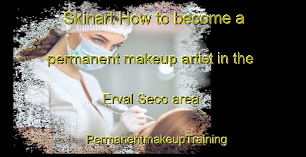 Skinart How to become a permanent makeup artist in the Erval Seco area | PermanentmakeupTraining | PermanentmakeupClasses | SkinartTraining-Brazil