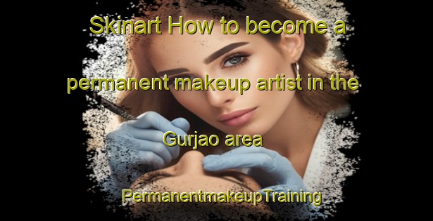 Skinart How to become a permanent makeup artist in the Gurjao area | PermanentmakeupTraining | PermanentmakeupClasses | SkinartTraining-Brazil
