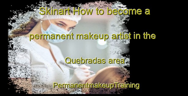 Skinart How to become a permanent makeup artist in the Quebradas area | PermanentmakeupTraining | PermanentmakeupClasses | SkinartTraining-Brazil