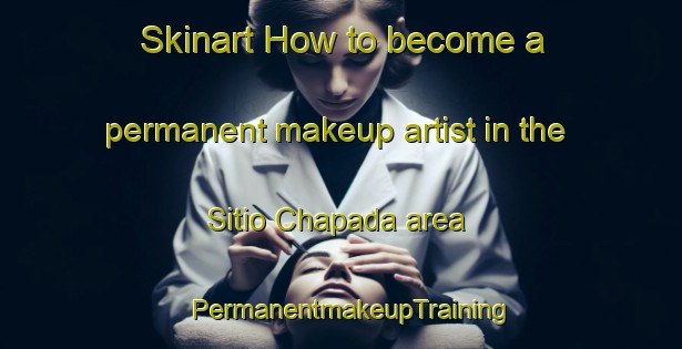 Skinart How to become a permanent makeup artist in the Sitio Chapada area | PermanentmakeupTraining | PermanentmakeupClasses | SkinartTraining-Brazil
