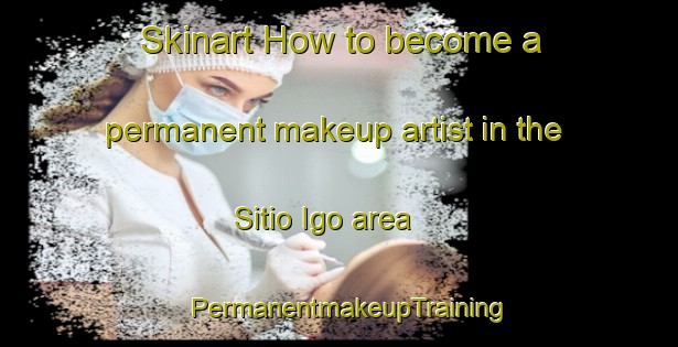 Skinart How to become a permanent makeup artist in the Sitio Igo area | PermanentmakeupTraining | PermanentmakeupClasses | SkinartTraining-Brazil