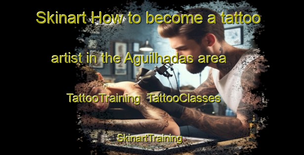 Skinart How to become a tattoo artist in the Aguilhadas area | TattooTraining | TattooClasses | SkinartTraining-Brazil