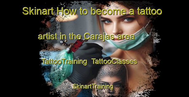 Skinart How to become a tattoo artist in the Carajas area | TattooTraining | TattooClasses | SkinartTraining-Brazil