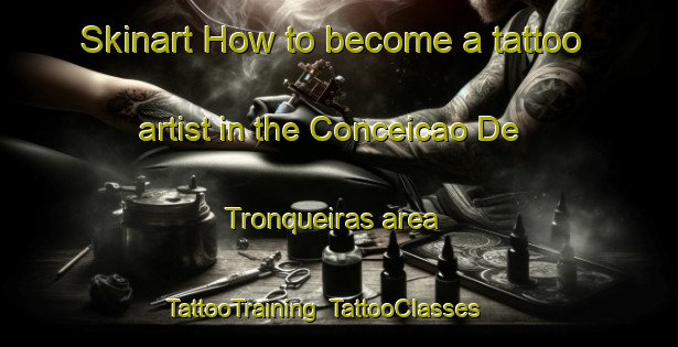 Skinart How to become a tattoo artist in the Conceicao De Tronqueiras area | TattooTraining | TattooClasses | SkinartTraining-Brazil