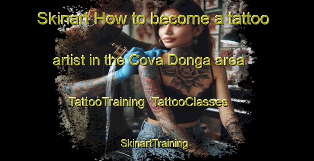 Skinart How to become a tattoo artist in the Cova Donga area | TattooTraining | TattooClasses | SkinartTraining-Brazil