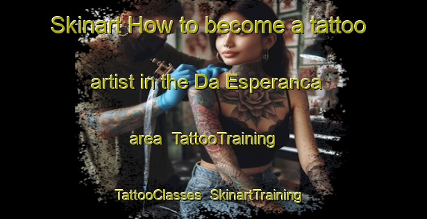 Skinart How to become a tattoo artist in the Da Esperanca area | TattooTraining | TattooClasses | SkinartTraining-Brazil