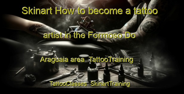 Skinart How to become a tattoo artist in the Formoso Do Araguaia area | TattooTraining | TattooClasses | SkinartTraining-Brazil