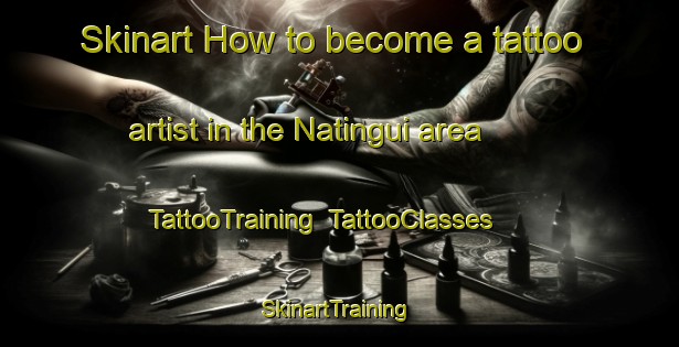 Skinart How to become a tattoo artist in the Natingui area | TattooTraining | TattooClasses | SkinartTraining-Brazil