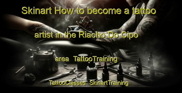 Skinart How to become a tattoo artist in the Riacho Do Cipo area | TattooTraining | TattooClasses | SkinartTraining-Brazil