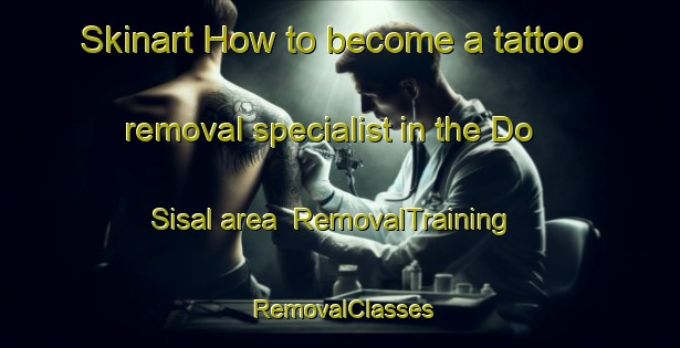 Skinart How to become a tattoo removal specialist in the Do Sisal area | RemovalTraining | RemovalClasses | SkinartTraining-Brazil