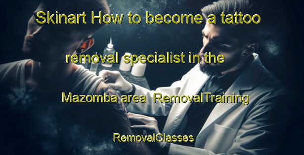 Skinart How to become a tattoo removal specialist in the Mazomba area | RemovalTraining | RemovalClasses | SkinartTraining-Brazil