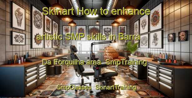 Skinart How to enhance artistic SMP skills in Barra Da Forquilha area | SmpTraining | SmpClasses | SkinartTraining-Brazil
