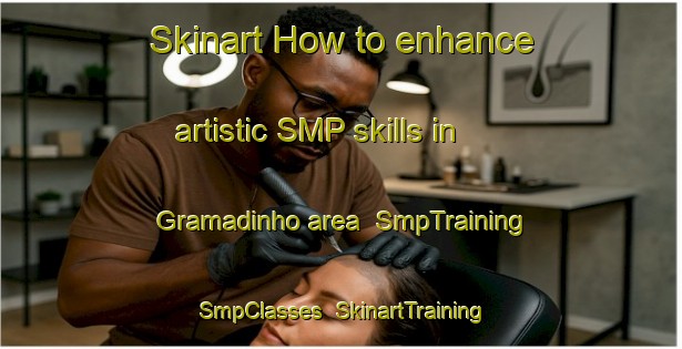 Skinart How to enhance artistic SMP skills in Gramadinho area | SmpTraining | SmpClasses | SkinartTraining-Brazil
