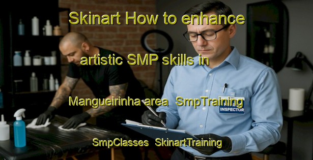 Skinart How to enhance artistic SMP skills in Mangueirinha area | SmpTraining | SmpClasses | SkinartTraining-Brazil