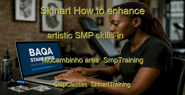 Skinart How to enhance artistic SMP skills in Mocambinho area | SmpTraining | SmpClasses | SkinartTraining-Brazil