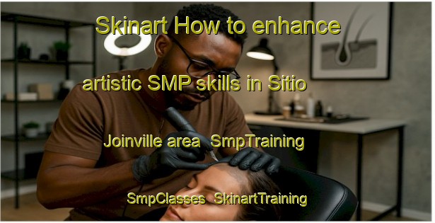 Skinart How to enhance artistic SMP skills in Sitio Joinville area | SmpTraining | SmpClasses | SkinartTraining-Brazil