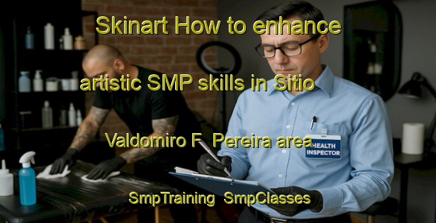Skinart How to enhance artistic SMP skills in Sitio Valdomiro F  Pereira area | SmpTraining | SmpClasses | SkinartTraining-Brazil