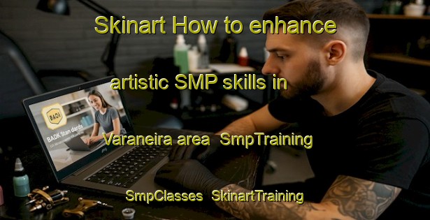 Skinart How to enhance artistic SMP skills in Varaneira area | SmpTraining | SmpClasses | SkinartTraining-Brazil