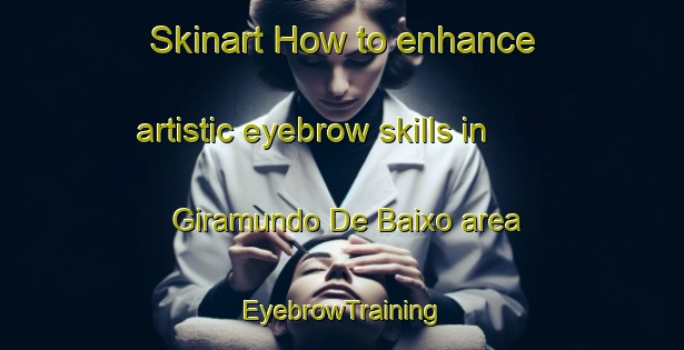 Skinart How to enhance artistic eyebrow skills in Giramundo De Baixo area | EyebrowTraining | EyebrowClasses | SkinartTraining-Brazil
