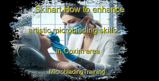 Skinart How to enhance artistic microblading skills in Coxim area | MicrobladingTraining | MicrobladingClasses | SkinartTraining-Brazil