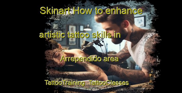 Skinart How to enhance artistic tattoo skills in Arrependido area | TattooTraining | TattooClasses | SkinartTraining-Brazil
