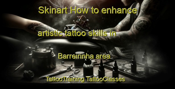 Skinart How to enhance artistic tattoo skills in Barreirinha area | #TattooTraining #TattooClasses #SkinartTraining-Brazil