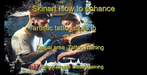 Skinart How to enhance artistic tattoo skills in Dalpai area | #TattooTraining #TattooClasses #SkinartTraining-Brazil