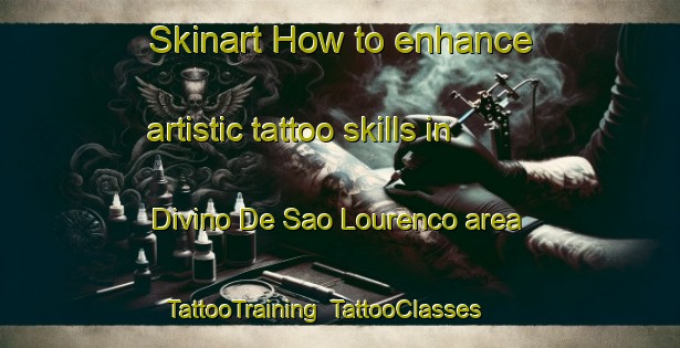 Skinart How to enhance artistic tattoo skills in Divino De Sao Lourenco area | TattooTraining | TattooClasses | SkinartTraining-Brazil