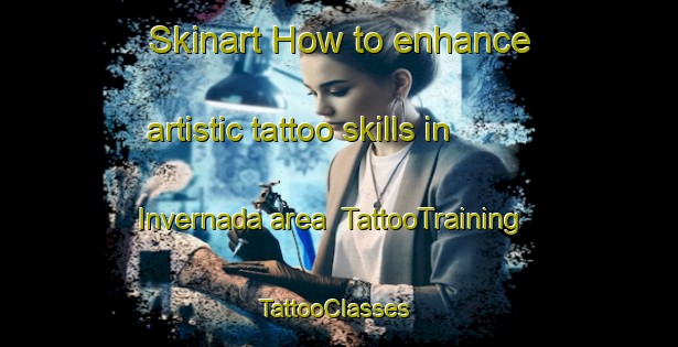 Skinart How to enhance artistic tattoo skills in Invernada area | TattooTraining | TattooClasses | SkinartTraining-Brazil