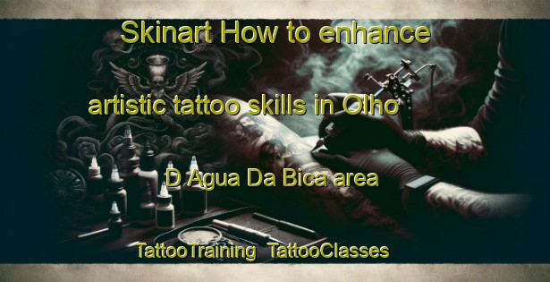 Skinart How to enhance artistic tattoo skills in Olho D Agua Da Bica area | TattooTraining | TattooClasses | SkinartTraining-Brazil
