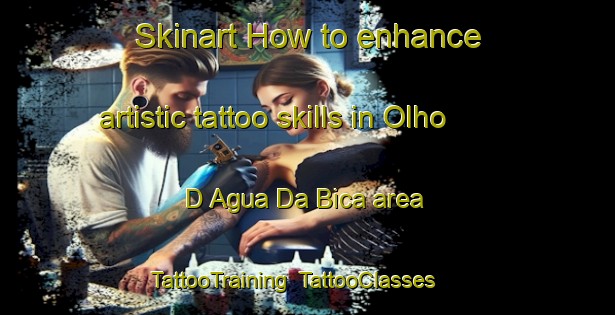 Skinart How to enhance artistic tattoo skills in Olho D Agua Da Bica area | TattooTraining | TattooClasses | SkinartTraining-Brazil