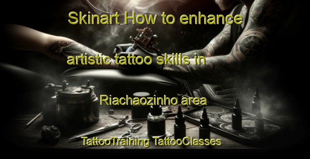 Skinart How to enhance artistic tattoo skills in Riachaozinho area | #TattooTraining #TattooClasses #SkinartTraining-Brazil