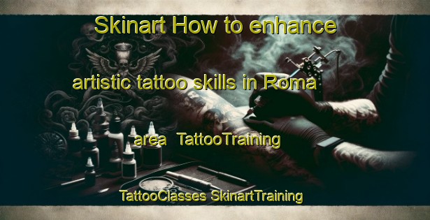 Skinart How to enhance artistic tattoo skills in Roma area | #TattooTraining #TattooClasses #SkinartTraining-Brazil