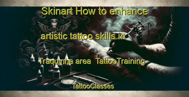 Skinart How to enhance artistic tattoo skills in Traquinha area | TattooTraining | TattooClasses | SkinartTraining-Brazil