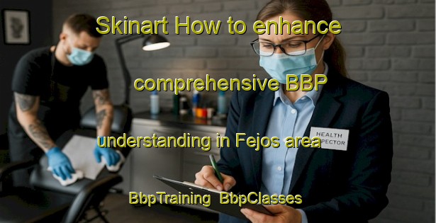 Skinart How to enhance comprehensive BBP understanding in Fejos area | BbpTraining | BbpClasses | SkinartTraining-Brazil