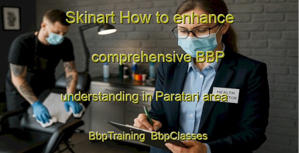 Skinart How to enhance comprehensive BBP understanding in Paratari area | BbpTraining | BbpClasses | SkinartTraining-Brazil