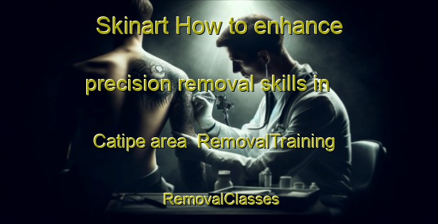 Skinart How to enhance precision removal skills in Catipe area | RemovalTraining | RemovalClasses | SkinartTraining-Brazil