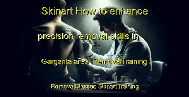 Skinart How to enhance precision removal skills in Garganta area | #RemovalTraining #RemovalClasses #SkinartTraining-Brazil