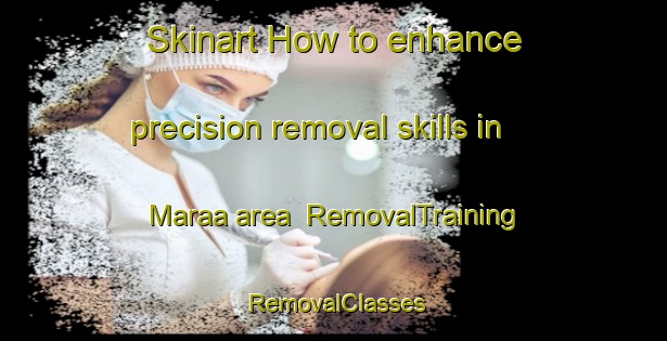 Skinart How to enhance precision removal skills in Maraa area | RemovalTraining | RemovalClasses | SkinartTraining-Brazil