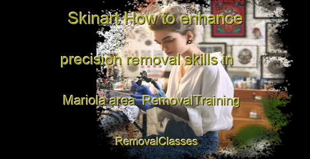 Skinart How to enhance precision removal skills in Mariola area | RemovalTraining | RemovalClasses | SkinartTraining-Brazil