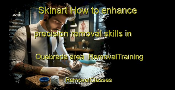 Skinart How to enhance precision removal skills in Quebrada area | RemovalTraining | RemovalClasses | SkinartTraining-Brazil