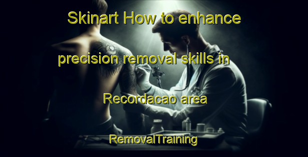 Skinart How to enhance precision removal skills in Recordacao area | RemovalTraining | RemovalClasses | SkinartTraining-Brazil