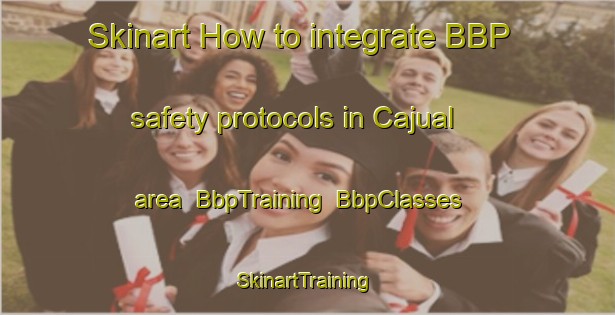 Skinart How to integrate BBP safety protocols in Cajual area | BbpTraining | BbpClasses | SkinartTraining-Brazil