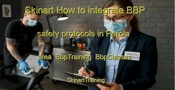 Skinart How to integrate BBP safety protocols in Perola area | BbpTraining | BbpClasses | SkinartTraining-Brazil